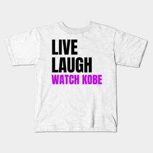 Live Laugh and Watch Kobe Bryant Kids T-Shirt